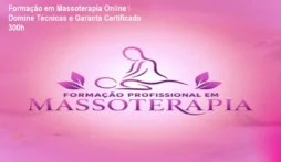 Formação em Massoterapia Online – Domine Técnicas e Garanta Certificado 300h