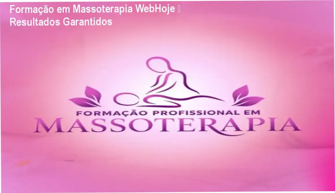 Formação em Massoterapia WebHoje – ideal para iniciantes e terapeutas que buscam certificação e resultados rápidos