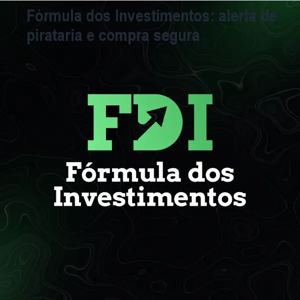FĂłrmula dos Investimentos: alerta de pirataria e compra segura
