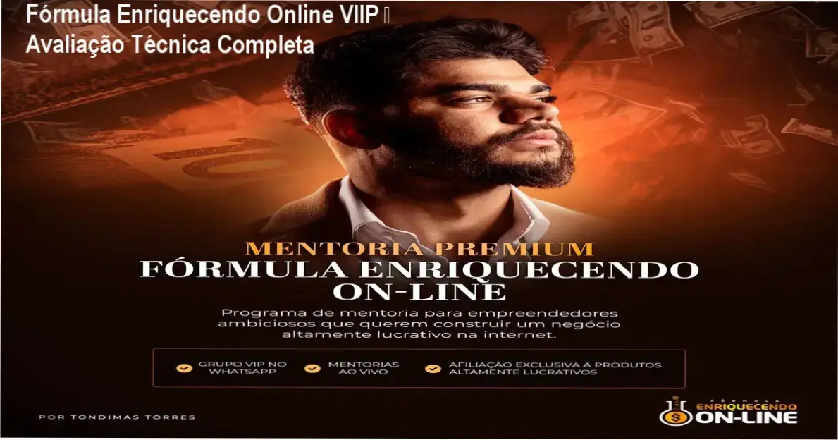 Fórmula Enriquecendo Online VIIP – análise completa por Tondimas Torres