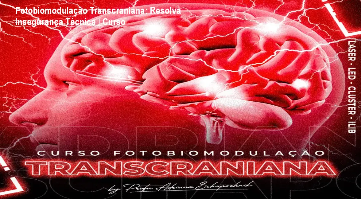 Fotobiomodulação Transcraniana: Resolva Insegurança Técnica – Curso