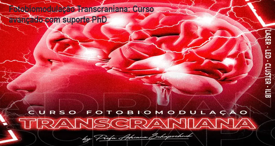 Fotobiomodulação Transcraniana: Curso avançado com suporte PhD