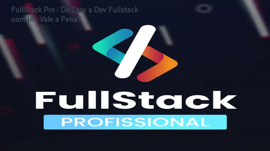 Imagem mostrando a página do curso FullStack Pro, destacando acesso vitalício, suporte individual e módulos de IA para desenvolvedores iniciantes.