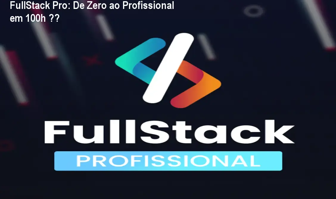 FullStack Pro: De Zero ao Profissional em 100h 🚀
