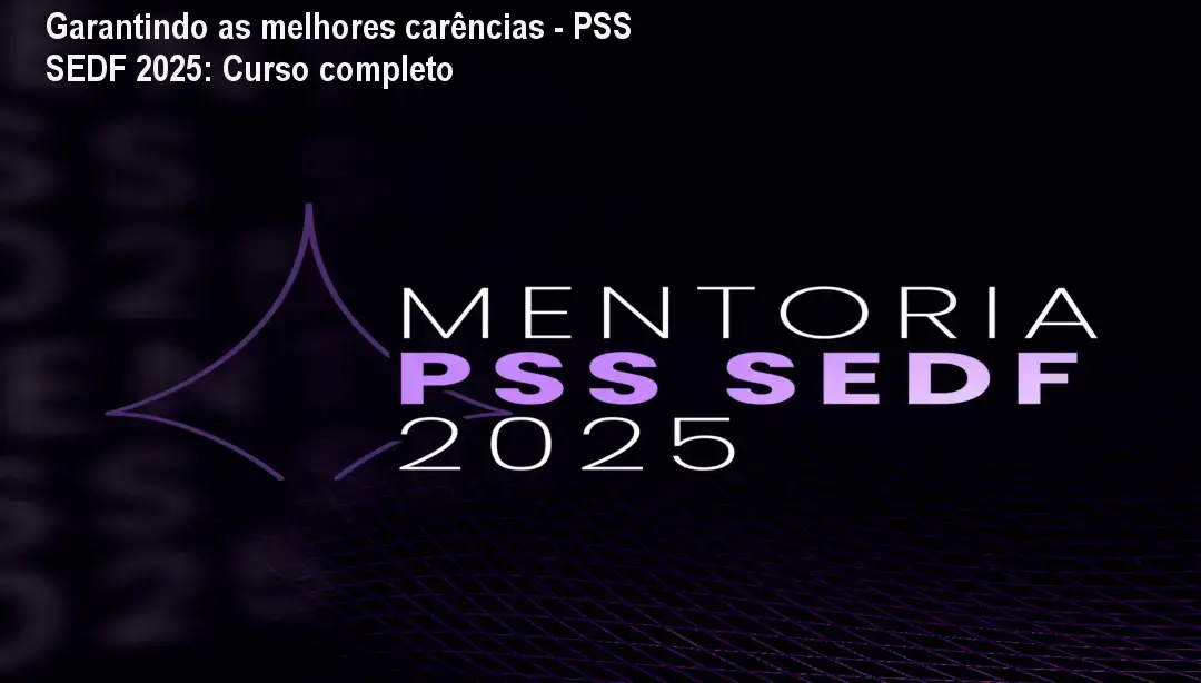 Garantindo as melhores carências - PSS SEDF 2025: Curso completo
