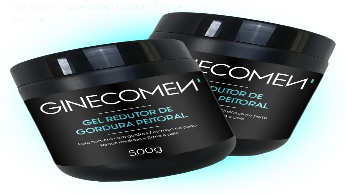 Gel Redutor Ginecomen: funciona? Onde comprar