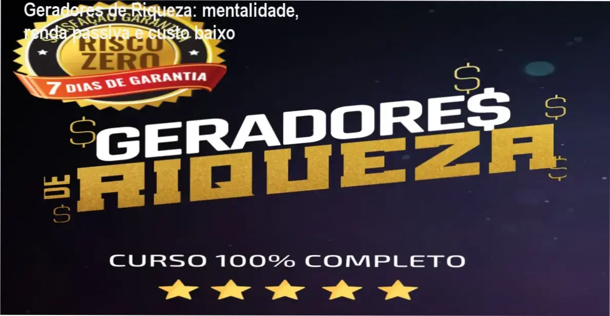 Capa do curso Geradores de Riqueza mostrando foco em mentalidade financeira e renda passiva