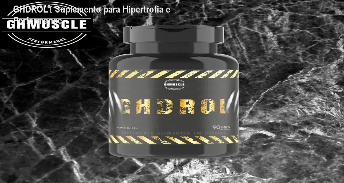 GHDROL – Suplemento para Hipertrofia e Performance