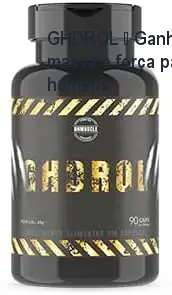 GHDROL – Ganho rápido de massa e força para homens