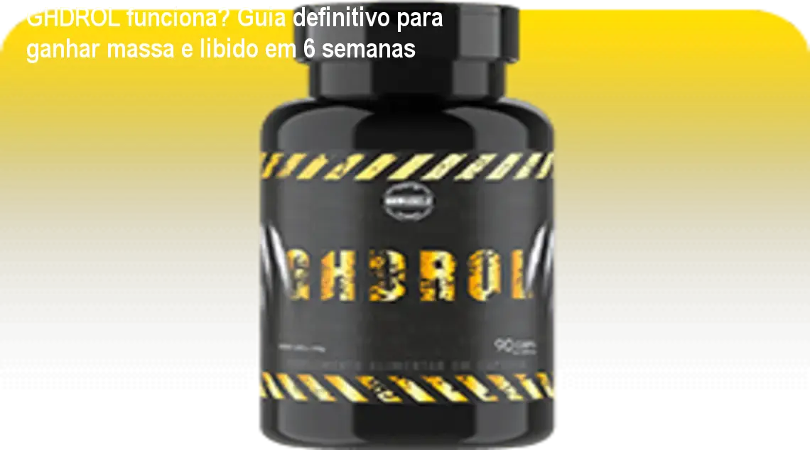 Frasco de GHDROL aberto mostrando cápsulas ao lado de músculos definidos e energia