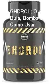 GHDROL: O que Vem na Bula, Bomba ou Não e Como Usar