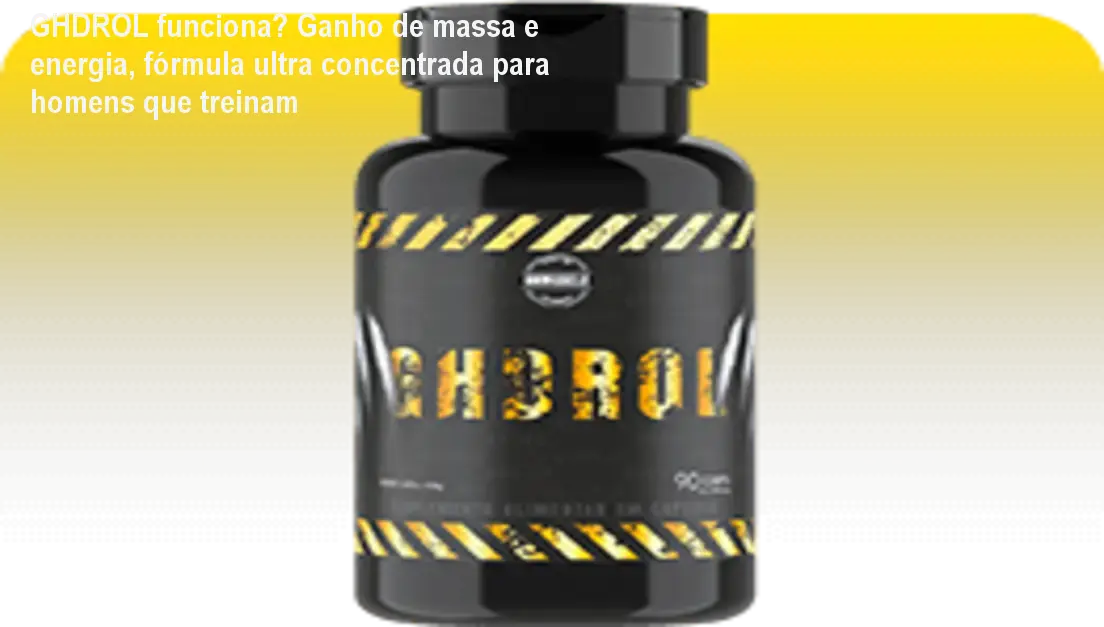 GHDROL funciona? Ganho de massa e energia, fórmula ultra concentrada para homens que treinam