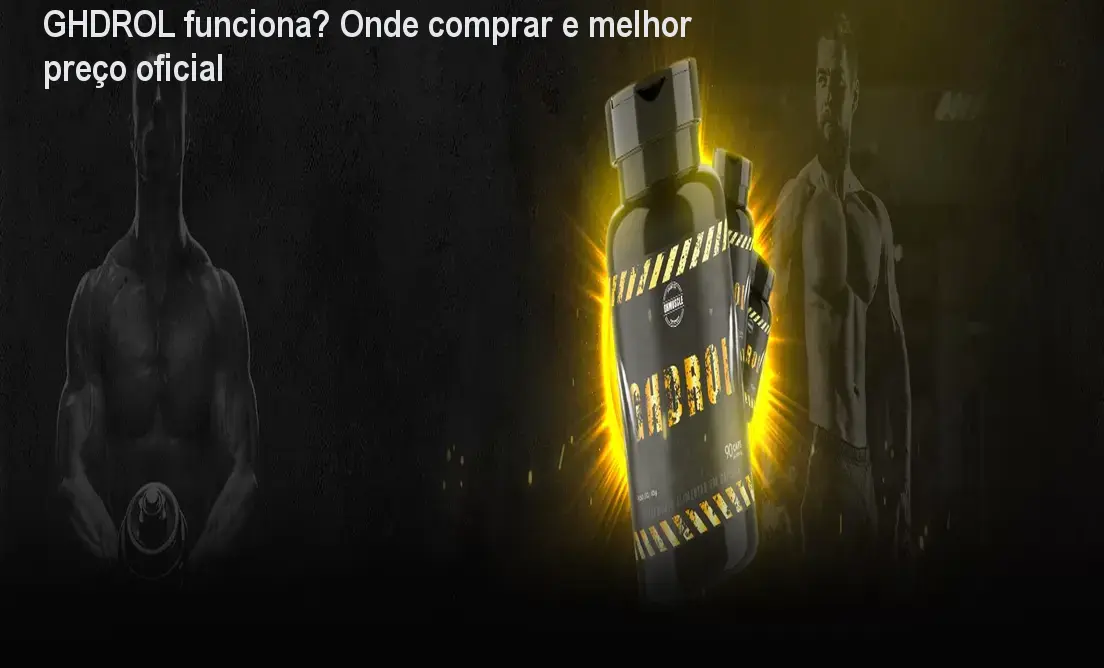 GHDROL funciona? Onde comprar e melhor preço oficial