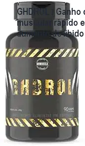 GHDROL – Ganho de massa muscular rápido e aumento de libido