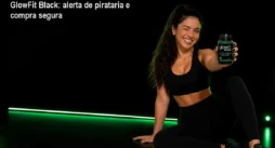 GlowFit Black: alerta de pirataria e compra segura