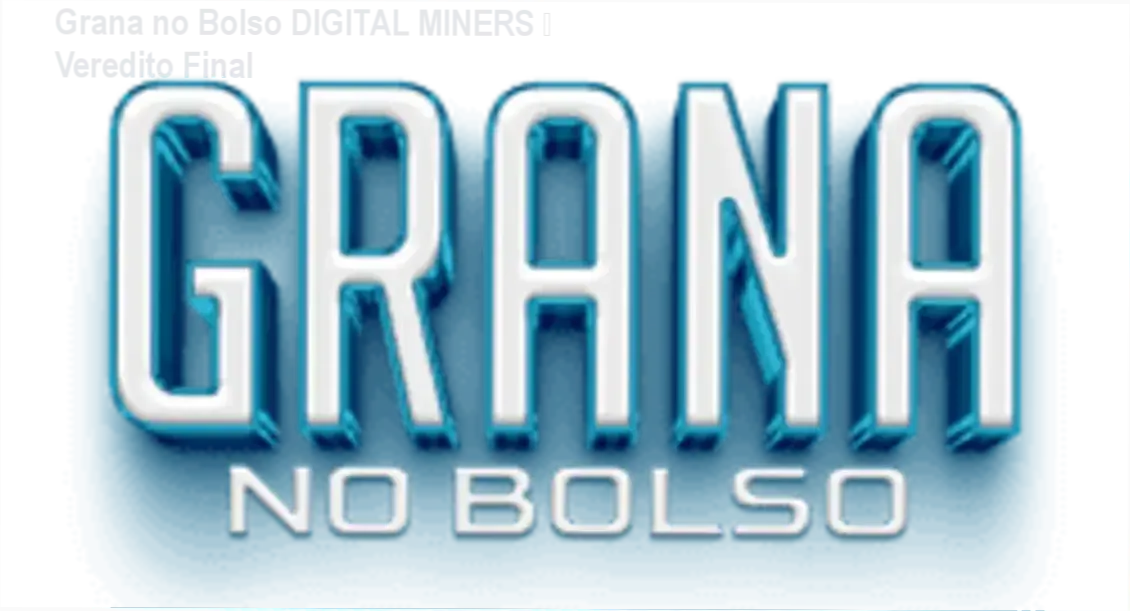 Grana no Bolso DIGITAL MINERS – conclusão e recomendação de compra