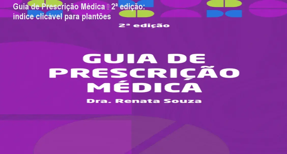 Guia de Prescrição Médica – 2ª edição: índice clicável para plantões