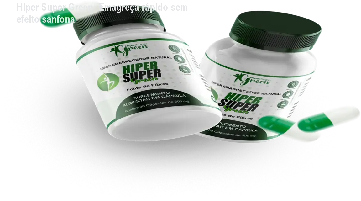 Hiper Super Green: Emagreça rápido sem efeito sanfona
