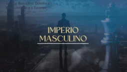 Império Masculino: Domine a Masculinidade e o Sucesso