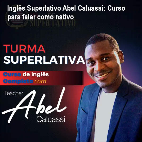 Inglês Superlativo Abel Caluassi: Curso para falar como nativo