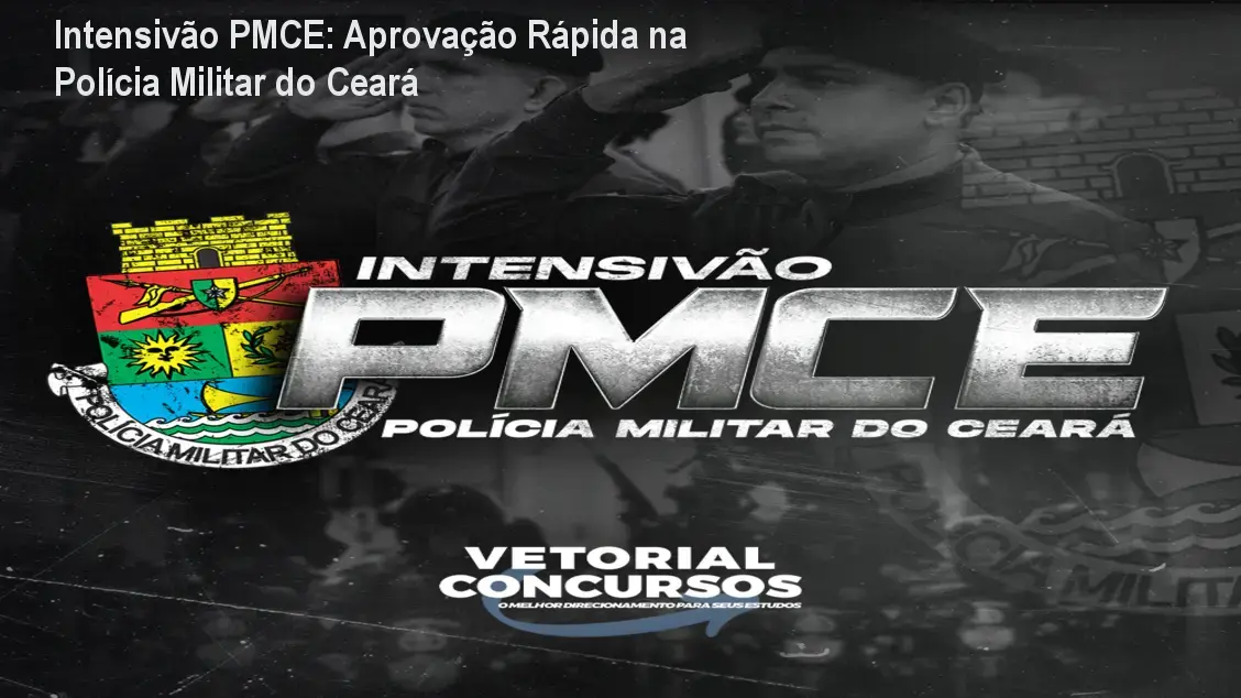 Intensivão PMCE: Aprovação Rápida na Polícia Militar do Ceará