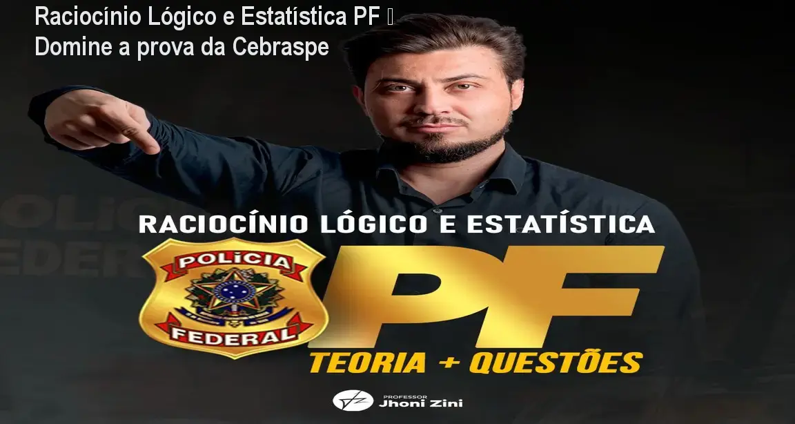 Raciocínio Lógico e Estatística PF – Domine a prova da Cebraspe