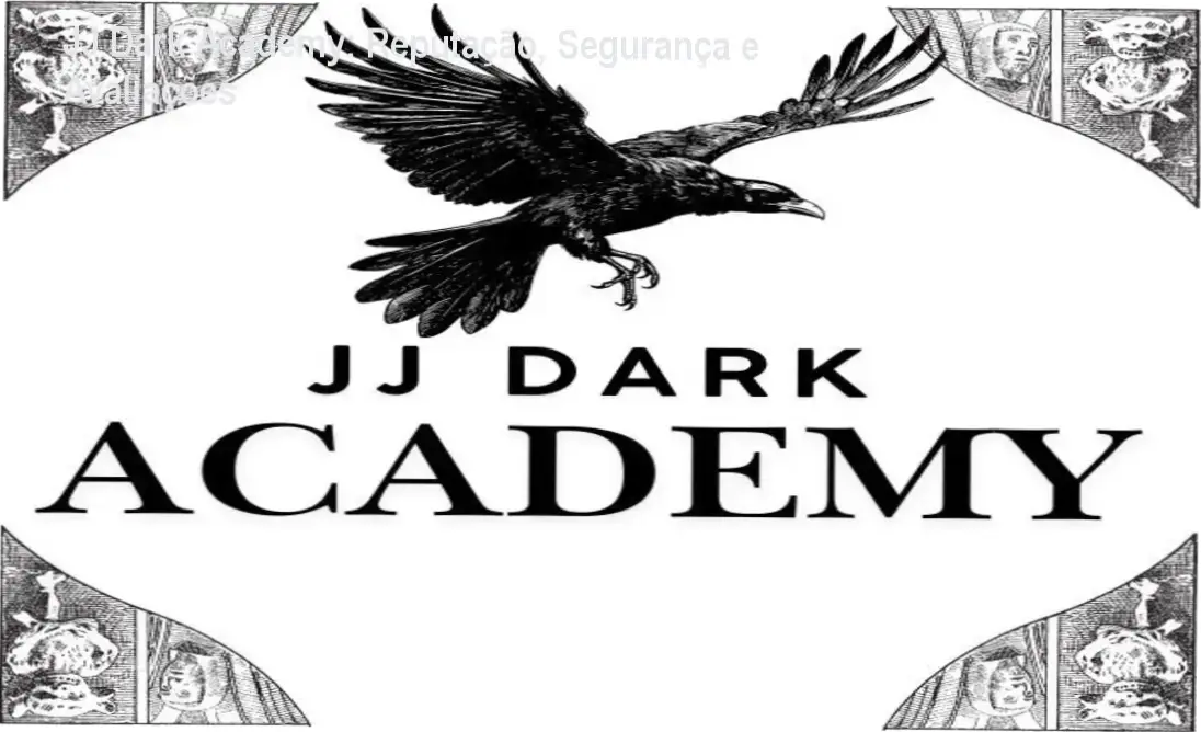JJ Dark Academy reputação, segurança e confiabilidade