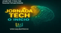 Jornada Tech – O Início: Guia Vocacional Tech para Iniciantes