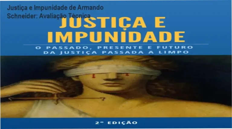 Justiça e Impunidade de Armando Schneider análise completa