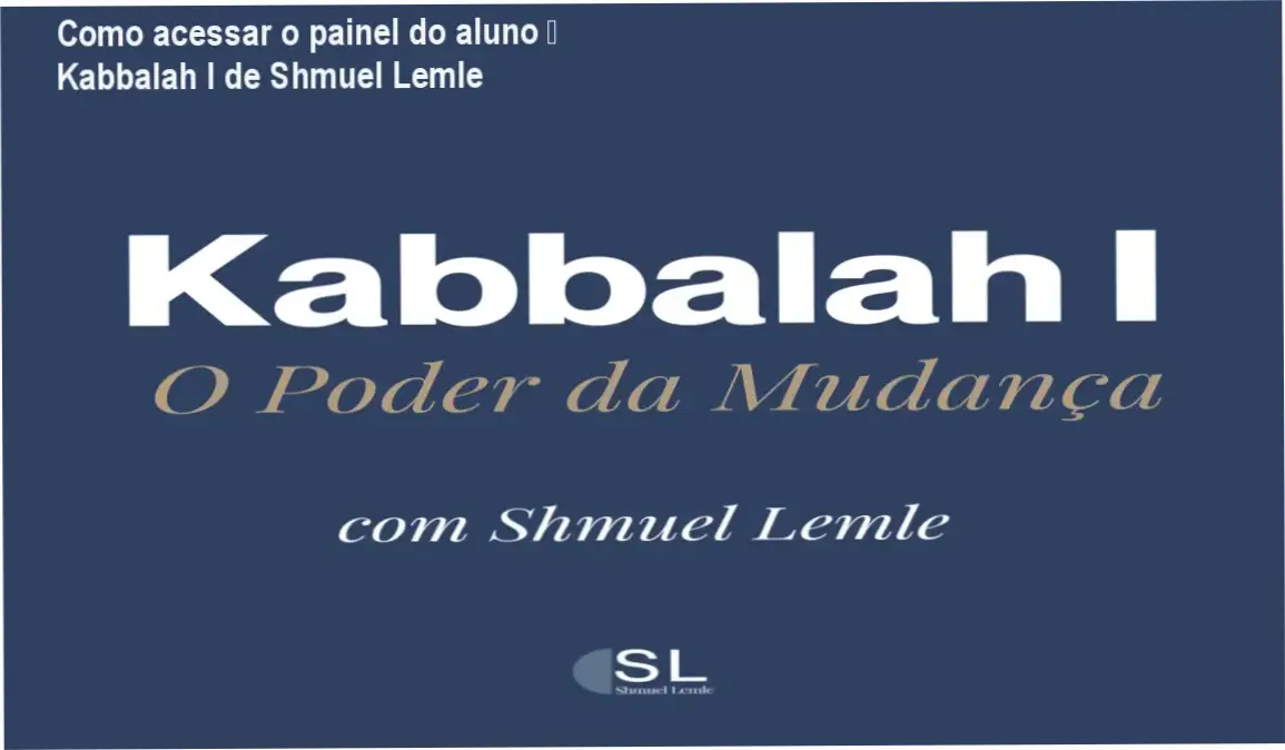 Shmuel Lemle – login na plataforma do curso Kabbalah I: O Poder da Mudança