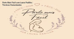 Parto Mais Fácil com Laura Padilha – Técnicas Humanizadas