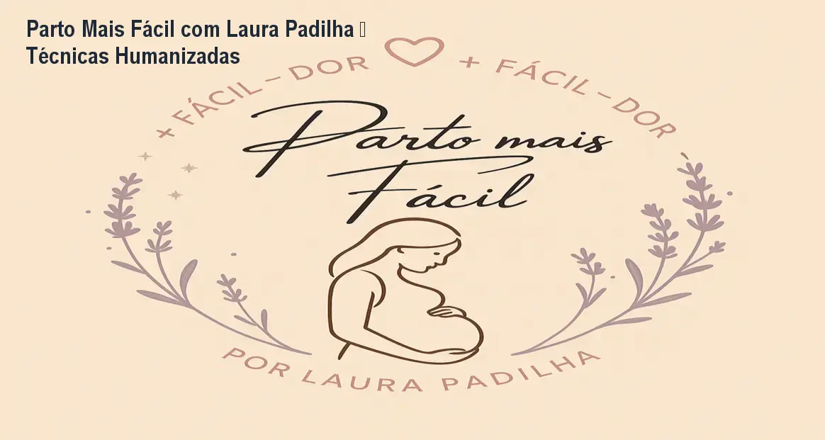 Parto Mais Fácil com Laura Padilha – Técnicas Humanizadas