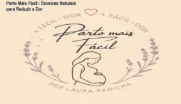Parto Mais Fácil – Técnicas Naturais para Reduzir a Dor