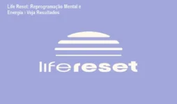 Life Reset: Reprogramação Mental e Energia – Veja Resultados
