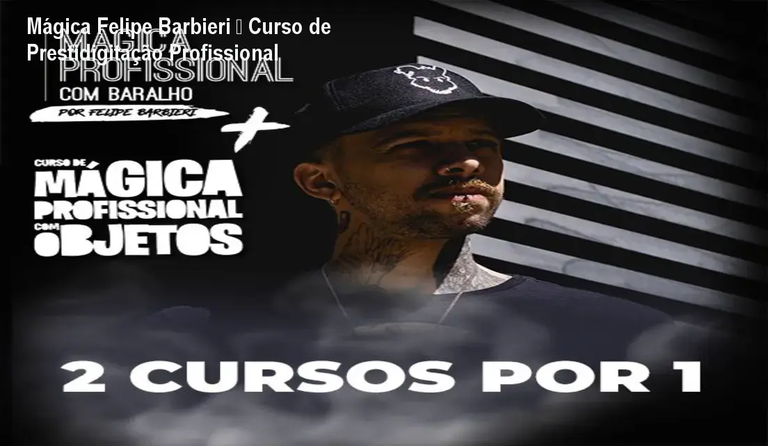 Mágica Felipe Barbieri – Curso de Prestidigitação Profissional