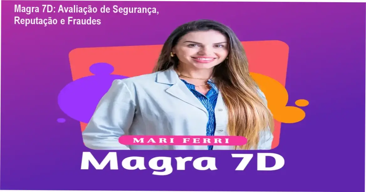 Magra 7D de Mariana Ferri d'Avila – reputação, segurança e confiabilidade