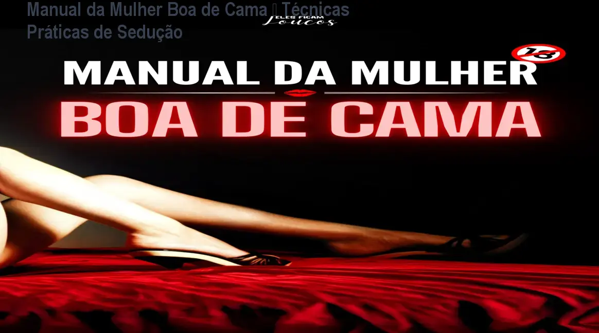 Manual da Mulher Boa de Cama – Técnicas Práticas de Sedução