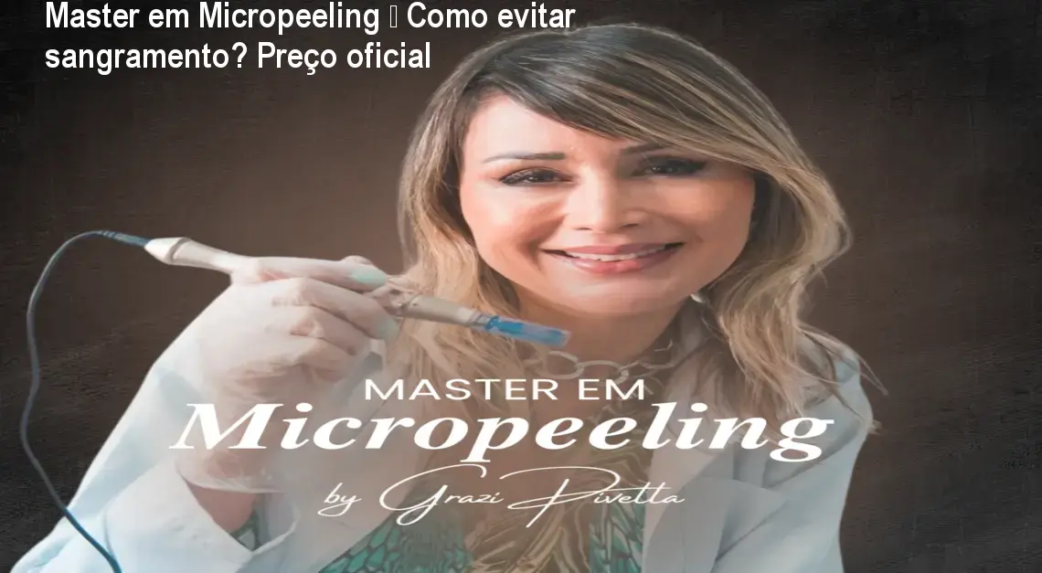 Master em Micropeeling – Como evitar sangramento? Preço oficial
