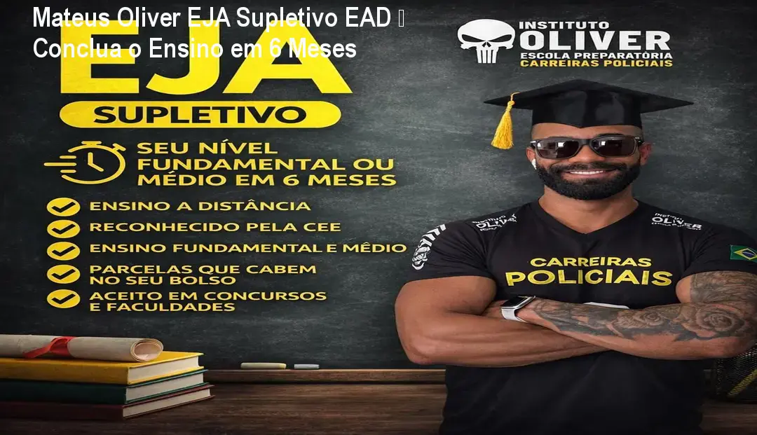 Mateus Oliver EJA Supletivo EAD – Conclua o Ensino em 6 Meses