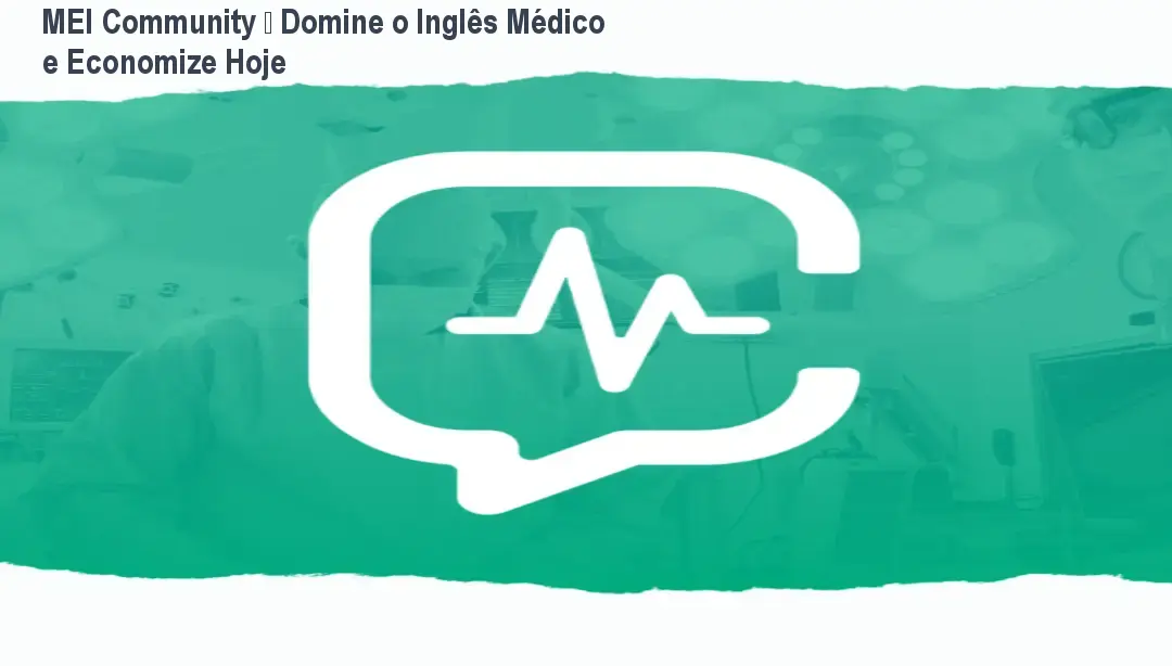 MEI Community – Domine o Inglês Médico e Economize Hoje