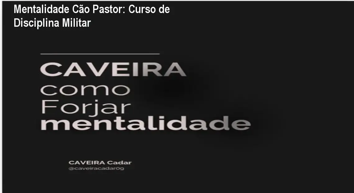 Mentalidade Cão Pastor: Curso de Disciplina Militar
