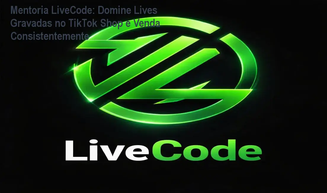 Mentoria LiveCode: Domine Lives Gravadas no TikTok Shop e Venda Consistentemente