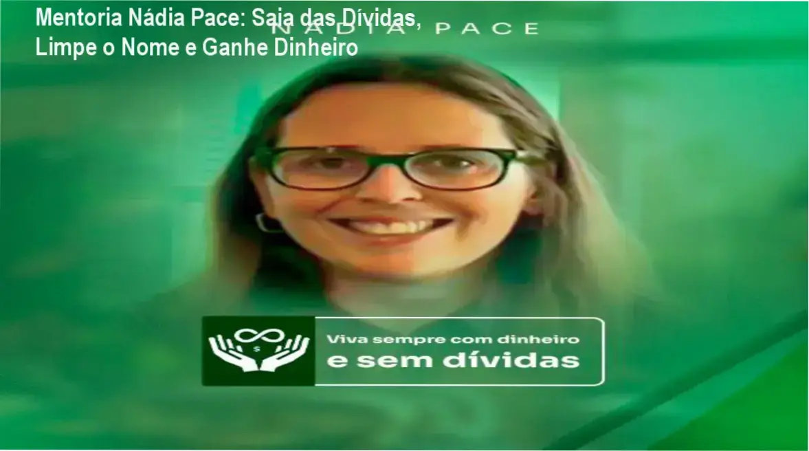 Imagem promocional da Mentoria Nádia Pace mostrando solução para dívidas e nome limpo