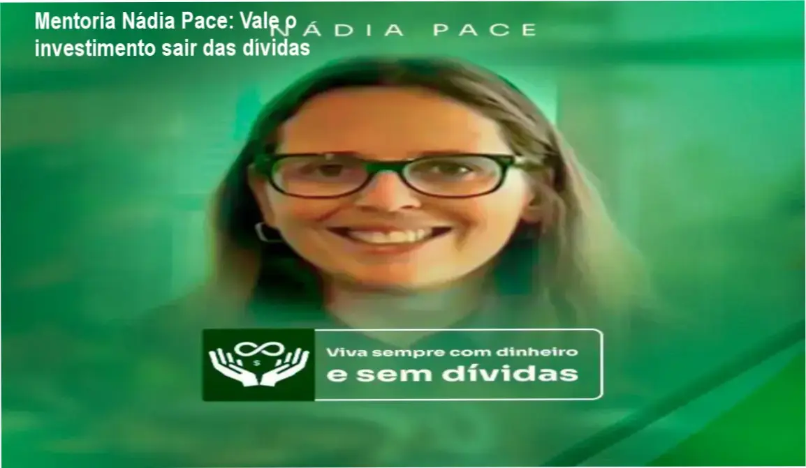 Mentoria Nádia Pace – resultados práticos de limpeza de nome e geração de renda extra