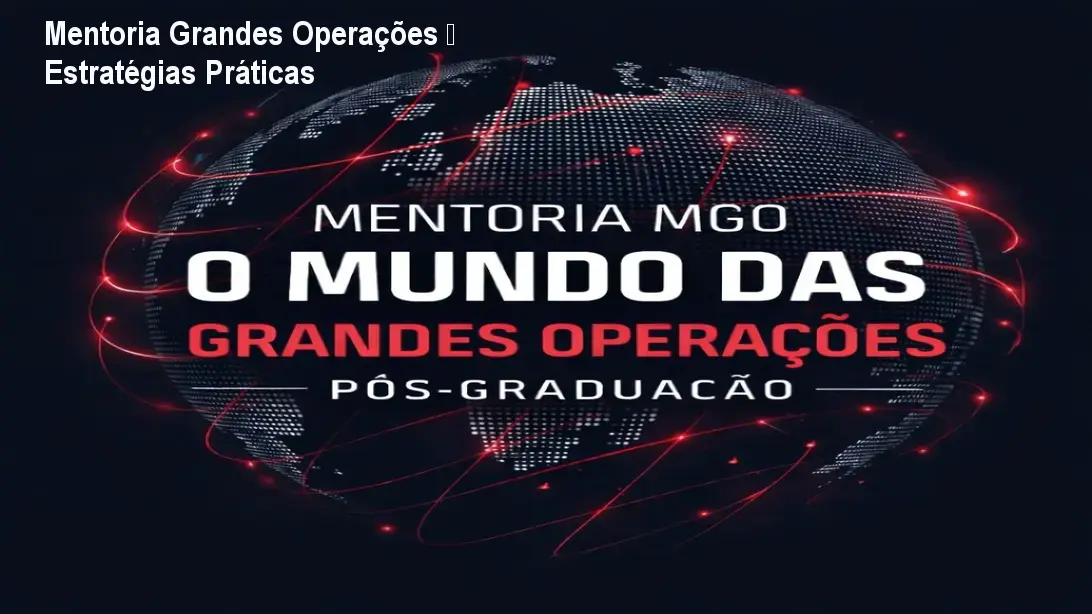 Mentoria Grandes Operações – Estratégias Práticas