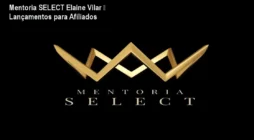 Mentoria SELECT Elaine Vilar – Lançamentos para Afiliados