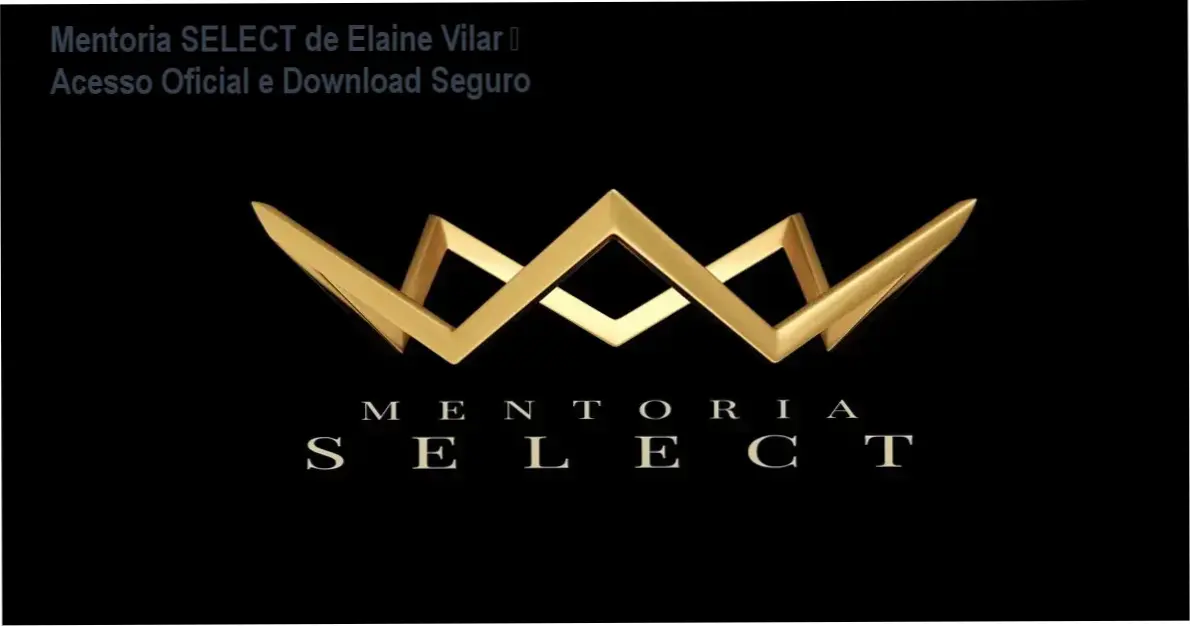 Mentoria SELECT de Elaine Vilar – download oficial e acesso gratuito