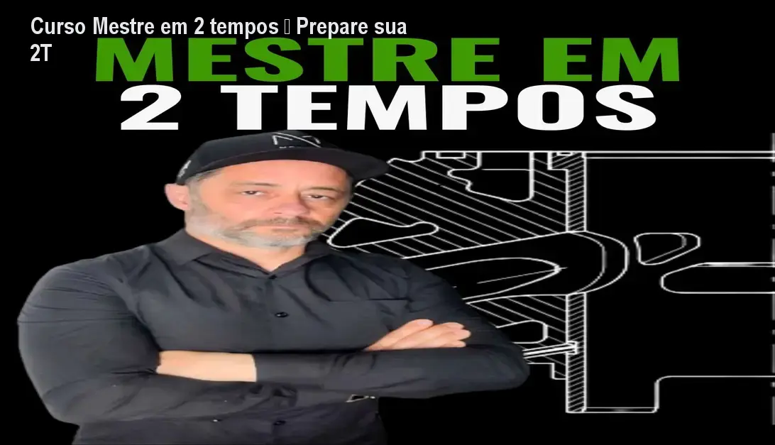 Curso Mestre em 2 tempos – Prepare sua 2T