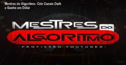 Mestres do Algoritmo: Crie Canais Dark e Ganhe em Dólar