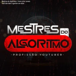 Mestres do Algoritmo: Como criar canais YouTube dark e ganhar em dólar